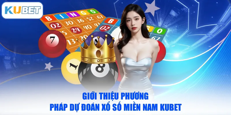 Giới thiệu phương pháp dự đoán Xổ số miền Nam KUBET